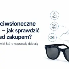 Okulary z polaryzacją: jak sprawdzić ich jakość? Dowiedz się, co to jest polaryzacja i jak działa, by wybrać najlepsze.