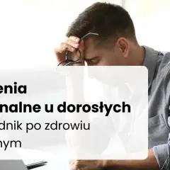 Zaburzenia emocjonalne: Jak rozpoznać, zrozumieć i odzyskać równowagę?