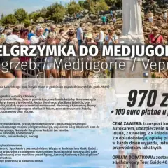 Pielgrzymka do Medjugorie z Polski: Zagrzeb, Medjugorie, Vepric. Wyjazd z Opola, zwiedzanie Chorwacji, pobyt w Medjugorie.