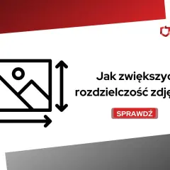 Ikona obrazu z wymiarami i tekst "Jak zwiększyć rozdzielczość zdjęcia?". Dowiedz się, jak poprawić jakość swoich fotografii.