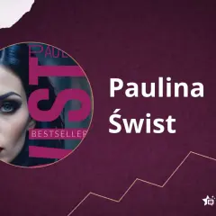 Portret kobiety z napisem "BESTSELLER" i nazwiskiem Paulina Świst. Kolejność książek tej autorki jest zawsze warta uwagi.