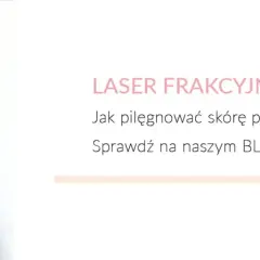 Jak pielęgnować twarz po laserze frakcyjnym, by uniknąć komplikacji