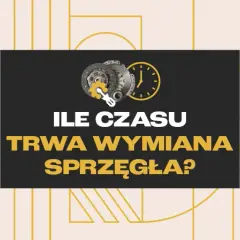 Wymiana sprzęgła: Ile trwa i co wydłuża czas naprawy?