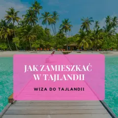 Rajska plaża z palmami i turkusową wodą. Tekst na różowym tle: "Jak zamieszkać w Tajlandii. Czy do Tajlandii potrzebna jest wiza?".