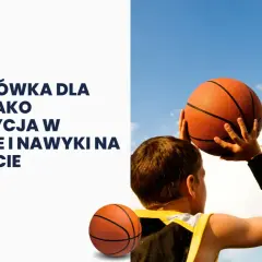 Koszykówka dla dzieci Lublin: Jak wybrać idealne zajęcia?