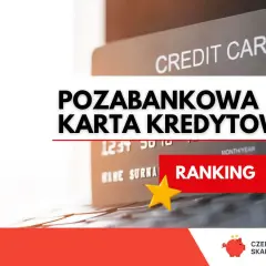 Pozabankowa karta kredytowa bez BIK. Ranking najlepszych opcji.