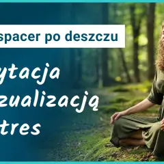 Kobieta medytuje w lesie po deszczu, szukając ukojenia od stresu.