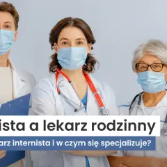 Czym jest lekarz internista? Zrozum rolę i różnice w praktyce