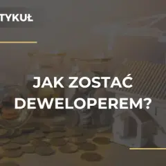 Jak zostać deweloperem w Polsce - kluczowe kroki i wymagania