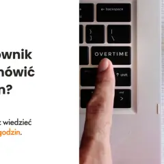 Nadgodziny w pracy: Kiedy musisz, a kiedy możesz odmówić?