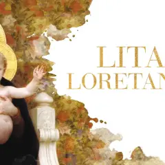 Dlaczego litania loretańska jest kluczowa w modlitwie do Maryi?