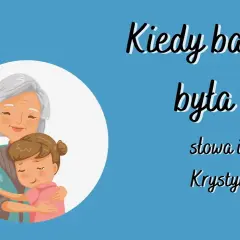 Piosenka kiedy babcia była mała tekst – odkryj wspomnienia dzieciństwa