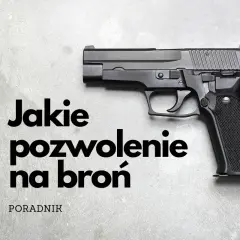 Czarny pistolet na szarym tle. Tekst: "Jakie pozwolenie na broń". Poradnik.