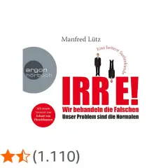 Manfred Lütz's Buch "Irre! Wir behandeln die Falschen" als Hörbuch von Argon. Eine heitere Seelenkunde, die zum Nachdenken anregt.