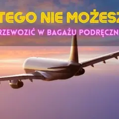 Czego nie mieć w bagażu podręcznym? Uniknij problemów na lotnisku