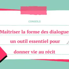 Conseils pour maîtriser la forme des dialogues : un outil essentiel pour donner vie au récit. Carnet et stylo pour écrire.
