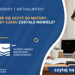 Jak uczyć się do matury skutecznie i uniknąć stresu przed egzaminem