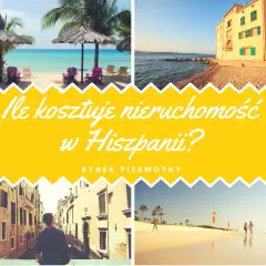 Ile naprawdę kosztuje mieszkanie w Hiszpanii? Sprawdź ceny i uniknij niespodzianek