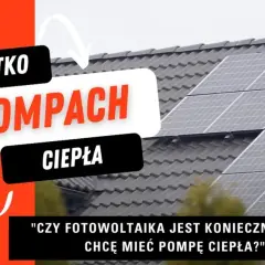 Pompa ciepła i fotowoltaika czy gaz - co wybierzesz, by zaoszczędzić?