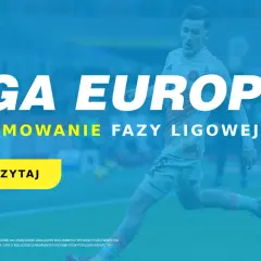 Podsumowanie fazy ligowej Ligi Europy + zapowiedź spotkań 1/16