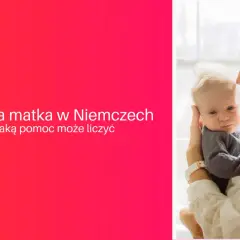Na jaka pomoc może liczyć samotna matka? Kompletne wsparcie w Polsce.