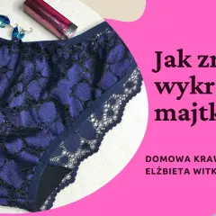 Jak samemu zrobić majtki push-up – prosty sposób na domową bieliznę bez błędów