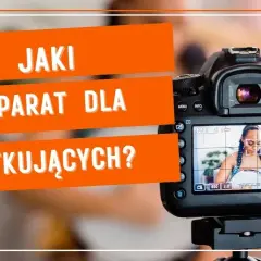 Jaki aparat dla początkujących - wybierz najlepszy model bez stresu