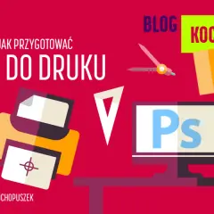 Jak przygotować plik do druku w Photoshop, aby uniknąć błędów drukarskich