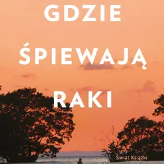 Gdzie śpiewają raki książka o czym jest? Poznaj jej mroczne tajemnice