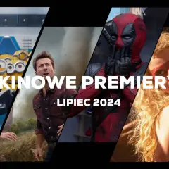 Premiery kinowe lipca: Filmy, które musisz zobaczyć tego lata