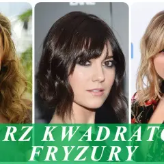 Jaką fryzurę do kwadratowej twarzy wybrać, aby wyglądać lepiej?