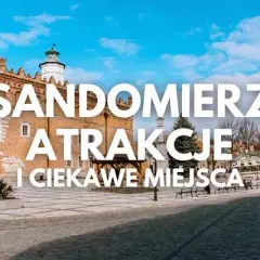 Najciekawsze atrakcje w Sandomierzu, które musisz zobaczyć