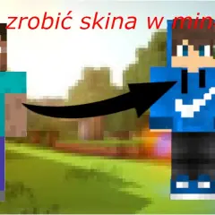 Jak zrobić skina w Minecraft - Stwórz unikalny wygląd bez trwogi