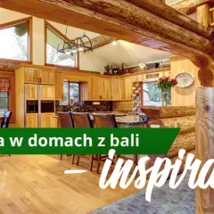 Jak urządzić dom z bali: inspiracje na piękne i funkcjonalne wnętrza