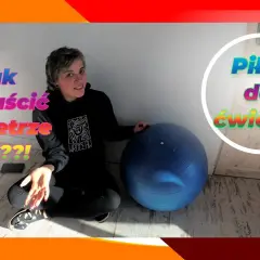 Jak napompować piłkę do skakania - proste sposoby i porady