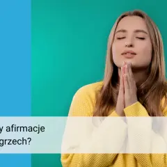 Czy afirmacje to grzech? Odkryj, jak łączą się z wiarą