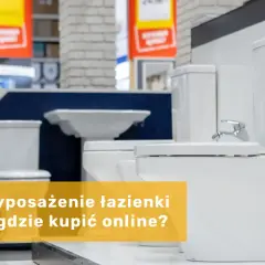 Gdzie kupić wyposażenie łazienki? Najlepsze sklepy i porady