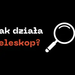 Jak działają teleskopy? Odkryj ich tajemnice i zastosowanie w astronomii