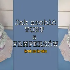 Jak się robi tort z pampersów – prosty sposób na wyjątkowy prezent
