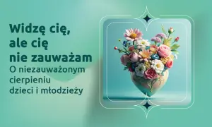 Widzę cię, ale nie zauważam. O niezauważonym cierpieniu dzieci i młodzieży. Bukiet kwiatów w kształcie serca.