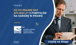 Co można robić po studiach prawniczych bez aplikacji? Oto ciekawe możliwości