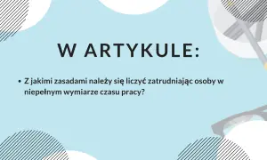 Zasady zatrudniania na niepełny etat. Jakie są godziny ponadwymiarowe i jak ich unikać?