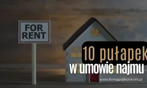 Dom z tabliczką "For Rent" i napis "10 pułapek w umowie najmu". Uważny najemca unika błędów.