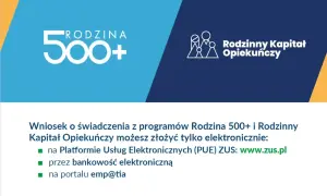 Wniosek o świadczenia z programów Rodzina 500+ i Rodzinny Kapitał Opiekuńczy złożysz elektronicznie.