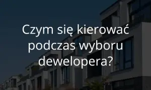 Deweloper: Kto to? Sprawdź, jak bezpiecznie kupić nieruchomość!
