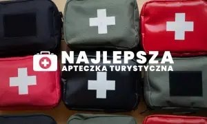 Apteczka turystyczna: co spakować? Kompleksowy przewodnik