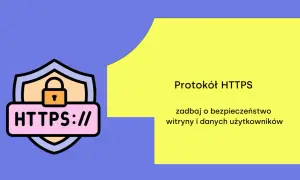 Grafika z ikoną kłódki i napisem HTTPS://. Obok tekst: Protokół HTTPS, zadbaj o bezpieczeństwo witryny i danych użytkowników.