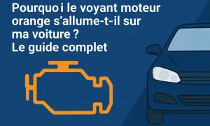 Le voyant moteur orange s'allume sur ma voiture ? Ce guide complet explique pourquoi.