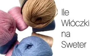 Jak przeliczyć włóczkę na sweter i uniknąć zbędnych kosztów