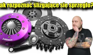 Sprzęgło się ślizga? Objawy, testy i co robić, by nie przepłacić